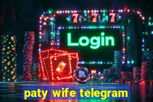 paty wife telegram